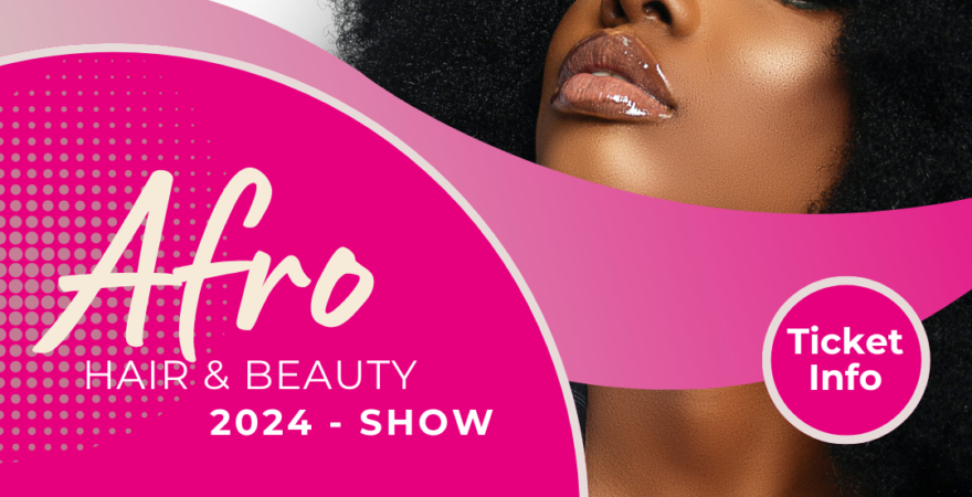 Afro Hair and Beauty Show 2024 | London Live Business Design Centre