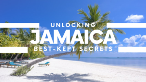 Unlocking Jamaica's Best-kept Secrets